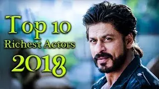 Top 10 Richest Bollywood Actors 2018