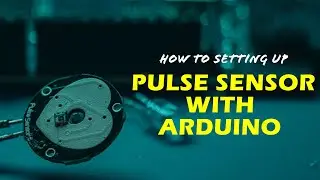How to Setting up Pulse Sensor With Arduino