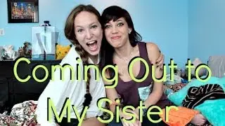 COMING OUT TO MY SISTER