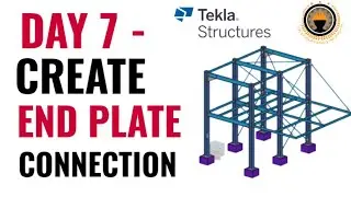 Day 7 - Create End Plate Connection (Column flange to Main Beam)