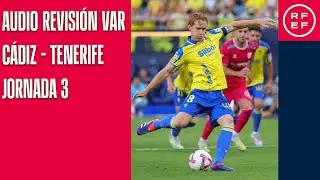 AUDIO REVISIÓN VAR | Segunda División | Jornada 3 | Cádiz CF - CD Tenerife | Minuto 71