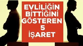 EVLİLİĞİN BİTTİĞİNİ GÖSTEREN 5  İŞARET