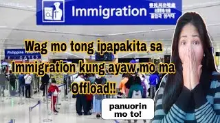 Documents na bawal i-present sa Immigration! Iwas-Offload