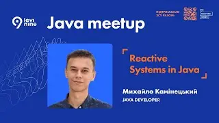 Reactive Systems in Java- Михайло Камінецький, Java Developer в Levi9