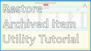 Restore Archived Items Utility Tutorial