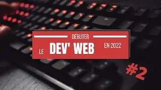 Débuter avec le développement web en 2022 - #2 HTML5 & CSS3