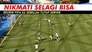 FIFA 22 Review Sebelum Tutup Server