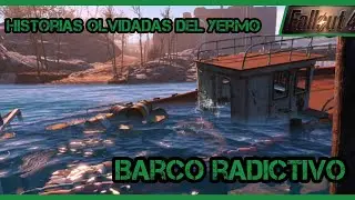 HISTORIAS OLVIDADAS DEL YERMO. BARCO RADICTIVO 🛥️☢️