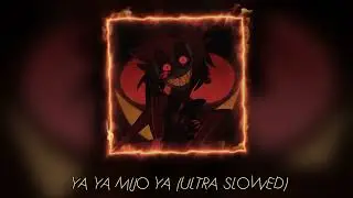 YA YA MIJO YA (ULTRA SLOWED VERSION)