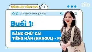 Buổi 1: Bảng chữ cái tiếng Hàn (P1) - TIẾNG HÀN MIỄN PHÍ | Zila Education
