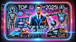 5 Mind-Blowing Tech Innovations for 2025!