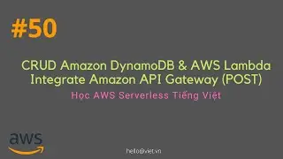 #50 Integrate Amazon API Gateway POST Method | CRUD DynamoDB with AWS Lambda Javascript v3 | Học AWS