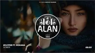 Eclypxe Ft. ROXANA - Sober