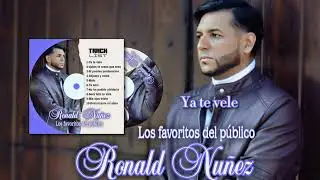 YA TE VELÉ - RONALD NUÑEZ | Los Favoritos del Público