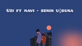 Uzi ft mavi - Senin uğruna ( speed + reverb)