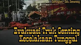 Evakuasi Kecelakaan Tunggal Truk Genteng - Karangjati / Kab. Semarang