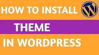 How to Install a WordPress Theme in Simple Steps | Hindi\Urdu