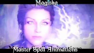 Magiska Master Spell Animations - Skyrim Mods [4K]