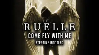 Ruelle - Come Fly With Me (Eternize Hardstyle Bootleg)
