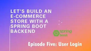 Let’s Build an E-Commerce Store with a Spring Boot Backend - Episode 5: User Login