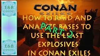 EP 2 - Conan Exiles How to RAID and ANALYZE Bases with the least Explosives and Materials