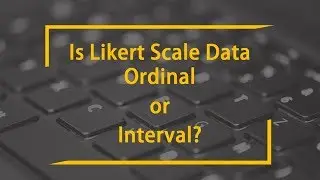 Is Likert type Scale  Ordinal or Interval Data?  Predictive analytics series