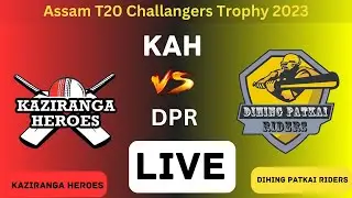Kaziranga Heroes vs  Dihing Patkai Riders | KAH VS DPR |Assam T20 Challangers Trophy 2023 live score