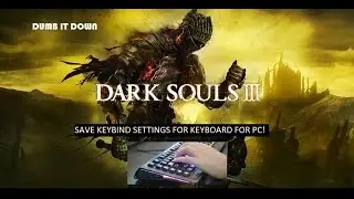 Dark Souls 3 : How to Save Keybinding Settings for Keyboard on PC 4 NEWBS ONLY!