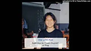 Ep80 How do I Learn English? w/ Ping | Chai with Ping