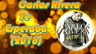 Carlos Rivera - Te Esperaba / Letra