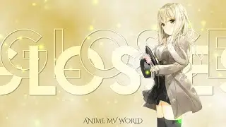 GLOSSES - [AMV] ANIME MV