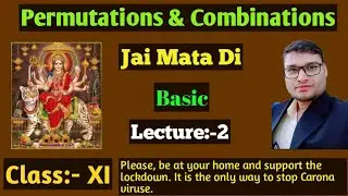 Lec:-2; Class-XI, Permutations & Combinations; IIT-JEE, CSIR NET (Part- A) & other competative exams