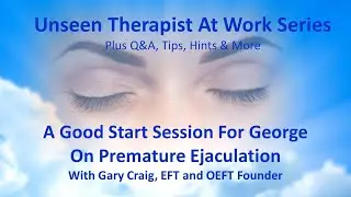 A Good Start Session For George On Premature Ejaculation