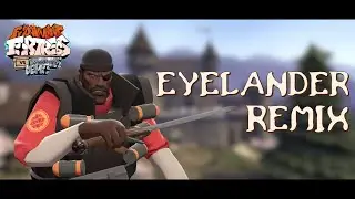 FNFortress Vs. Mann Co - EYELANDER REMIX [FANMADE]