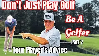 Don't Just Play Golf | Be A Golfer Part 7 | Short Game With A PGA Tour Player