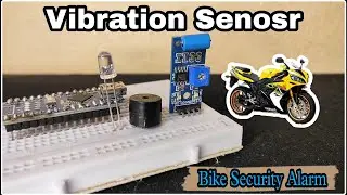 Vibration sensor alarm Using Arduino || Bike Security Alarm