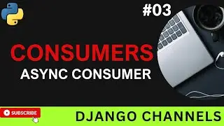 ASyncConsumer in Django Channels | consumer project | Django channels | await