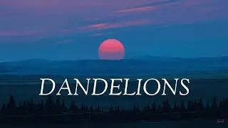 Dandelions - Ruth B (Slow Version+Lyrics)