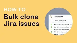 How to bulk clone Jira issues | Elements Copy & Sync