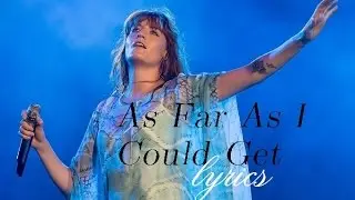 Florence + The Machine - As Far As I Could Get (Lyrics)