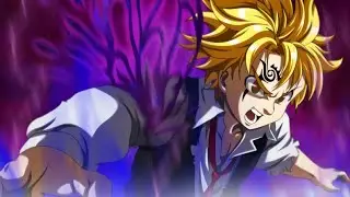 Meliodas.The Seven Deadly Sins.Nanatsu No Taizai [AMV](2019)-Radioactive.