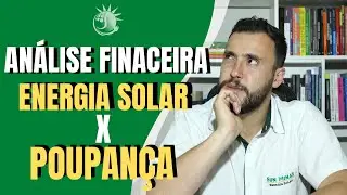 ANALISE FINANCEIRA | ENERGIA SOLAR X POUPANÇA / SUN MINAS ENERGIA SOLAR