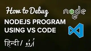 How to Debug NodeJS /Express App in Visual Studio Code -  Hindi / Urdu Tutorial