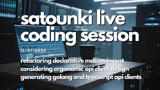 Refactoring Decl. Macros | Generating Go and Typescript API Clients | Rust Live Coding | Satounki