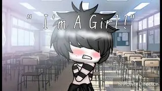 " I'm A Girl!" || Episode 1 ||
