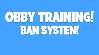 Obby Training New Ban System! Roblox