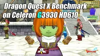 Dragon Quest X Benchmark on Celeron G3930 HD610