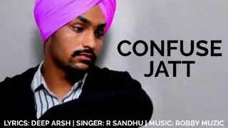 New Punjabi Song 2020 | Confuse Jatt | R Sandhu | Deep Arsh | Robby Muzic | Musical Lab
