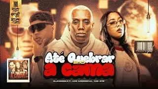 ATÉ QUEBRAR A CAMA 2.0 - Cjnobeat, MC Morena e MC Gw