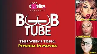 EXXXOTICAtv | Boob Tube with Kari, Casey & Desiree. Tonight's Topic: Psychics In Movies